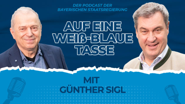 "Auf eine weiß-blaue Tasse": Podcast der Bayerischen Staatsregierung mit Ministerpräsident Dr. Markus Söder (rechts) und Günther Sigl (links)